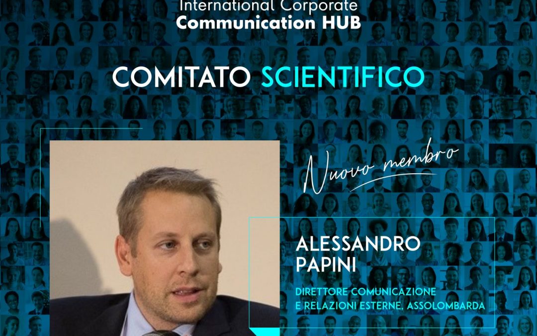 Alessandro Papini è un nuovo membro del Comitato Scientifico di International Corporate Communication Hub